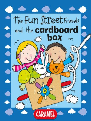 cover image of The Fun Street Friends and the Cardboard Box